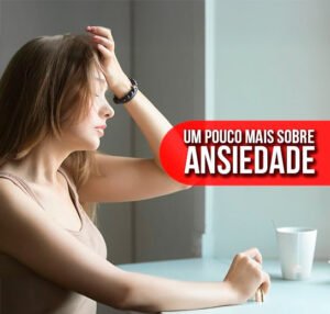 Um pouco mais sobre ansiedade